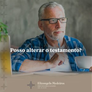 Leia mais sobre o artigo Posso alterar o testamento?