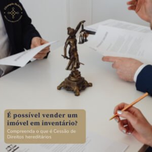 Leia mais sobre o artigo É possível vender um imóvel em inventário não finalizado ou em casos que nem foi iniciado?