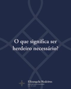 Leia mais sobre o artigo Quem são os herdeiros necessários?